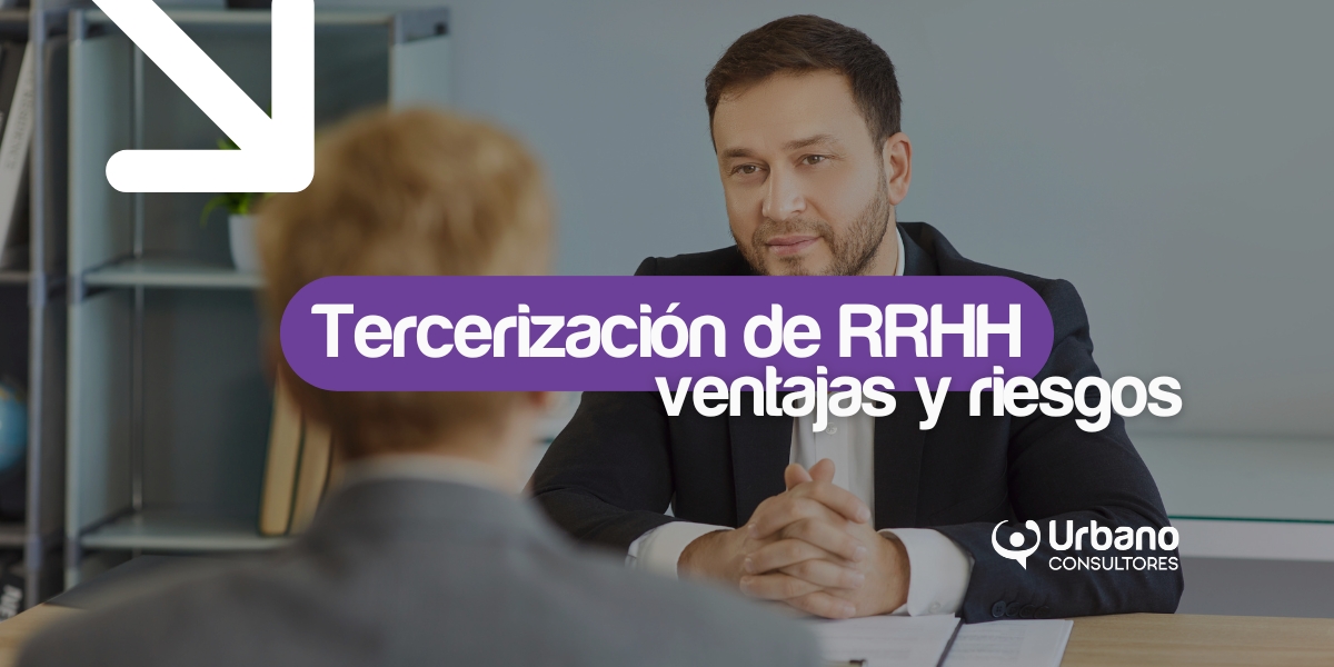 ercerización de RRHH en empresas medianas y grandes: ventajas, riesgos y checklist para decidir sin perder control. ¿Lo pensamos juntas?