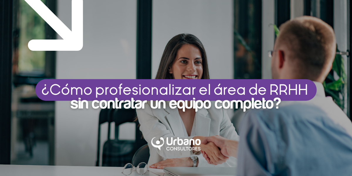 Cómo profesionalizar el área de RRHH sin contratar un equipo completo