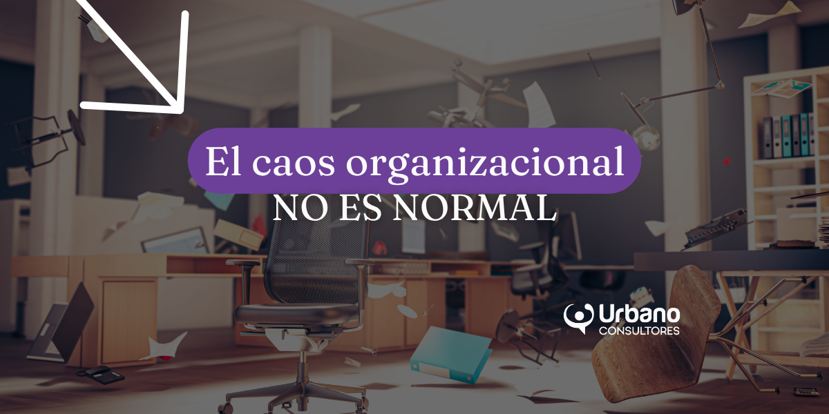 Por qué el caos organizacional no es normal, aunque sea común