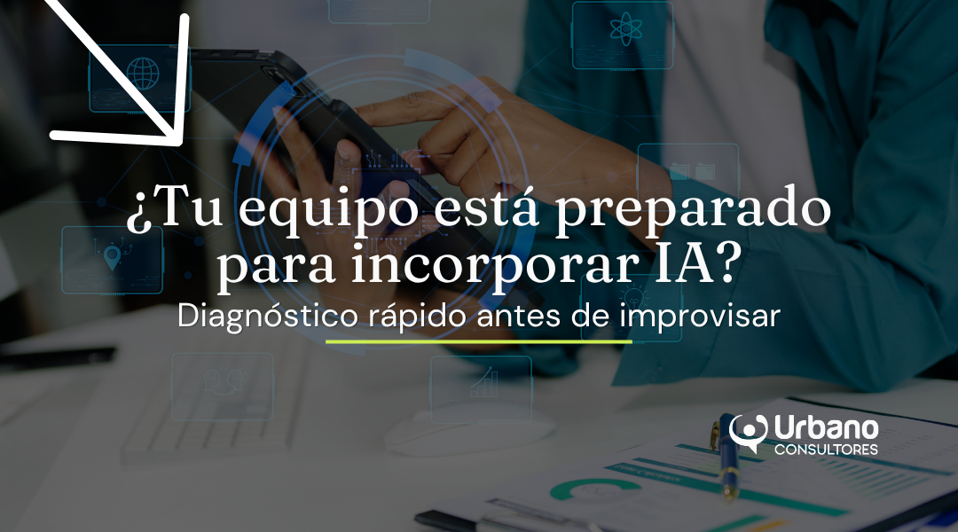 ¿Tu equipo está preparado para incorporar IA? Diagnóstico rápido antes de improvisar
