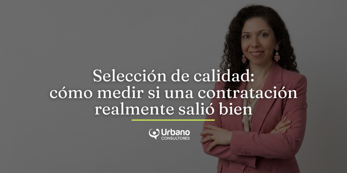 Calidad de contratación: cómo saber si una selección realmente salió bien